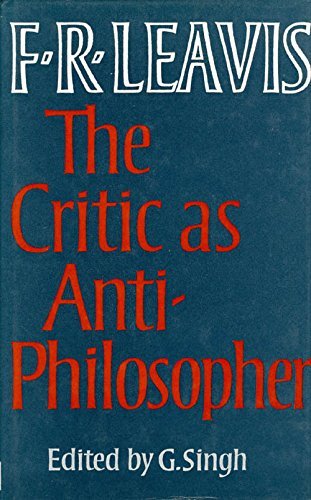 Stock image for The Critic as Anti-Philosopher : Essays and Papers for sale by Better World Books