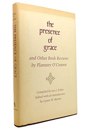Stock image for THE PRESENCE OF GRACE and Other Book Reviews by Flannery O'Connor. Edited with an Introduction by Carter W. Martin for sale by Thomas J. Joyce And Company