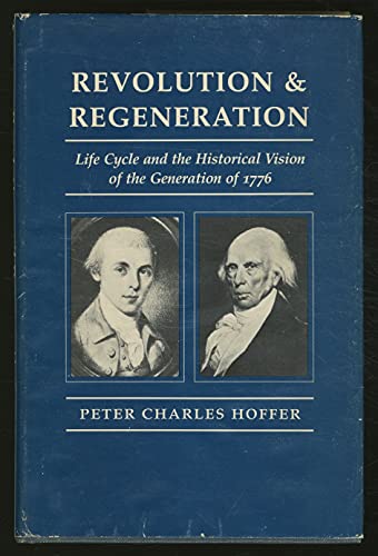 Beispielbild fr Revolution and Regeneration : Life Cycle and the Historical Vision of the Generation of 1776 zum Verkauf von Better World Books