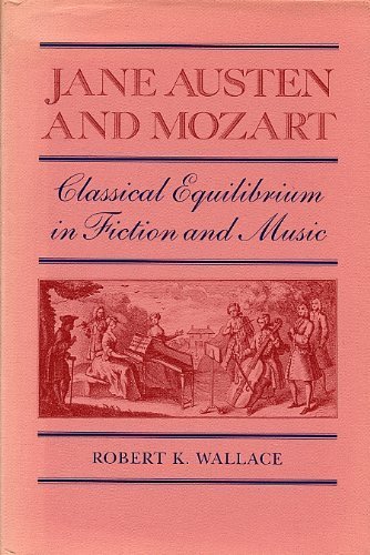 9780820306711: Jane Austen and Mozart: Classical Equilibrium in Fiction and Music