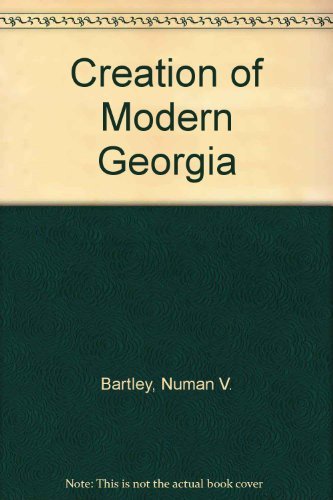 Imagen de archivo de The Creation of Modern Georgia (Brown Thrasher Books Ser.) a la venta por ThriftBooks-Atlanta