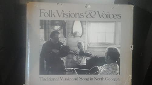 Stock image for Folk Visions and Voices: Traditional Music and Song in North Georgia for sale by roschobell