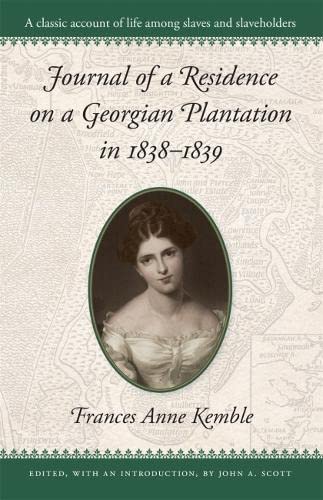 Journal of a Residence on a Georgian Plantation in 1838-1839 - Frances Anne Kemble, (Editor) John A. Scott