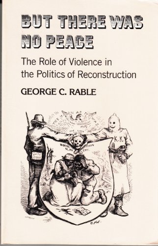 Beispielbild fr But there was no peace: The role of violence in the politics of Reconstruction zum Verkauf von HPB Inc.