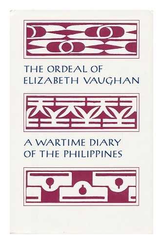 Imagen de archivo de The Ordeal of Elizabeth Vaughn: A Wartime Diary of the Philippines a la venta por ThriftBooks-Dallas