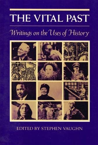 Stock image for The Vital Past : Writings on the Use of History for sale by Better World Books