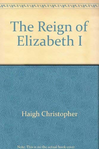 Stock image for The Reign of Elizabeth I for sale by Better World Books: West
