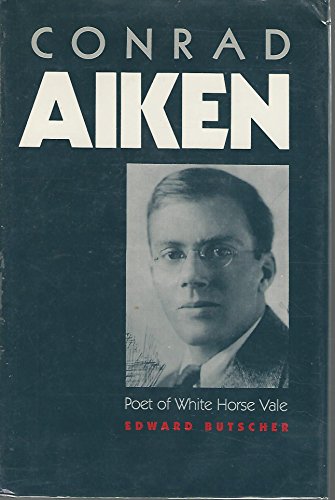 Stock image for Conrad Aiken : Poet of White Horse Vale for sale by Better World Books