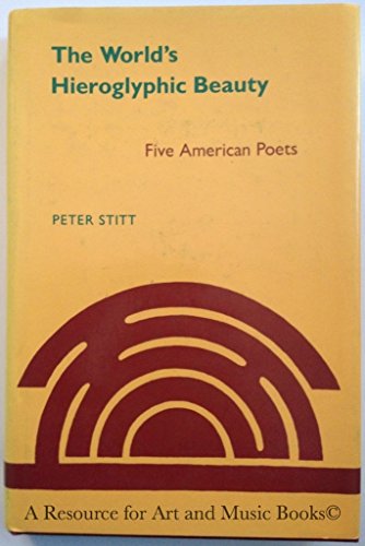 World's Hieroglyphic Beauty: Five American Poets