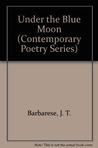 Under the Blue Moon (Contemporary Poetry Series) (9780820308012) by Barbarese, J. T.