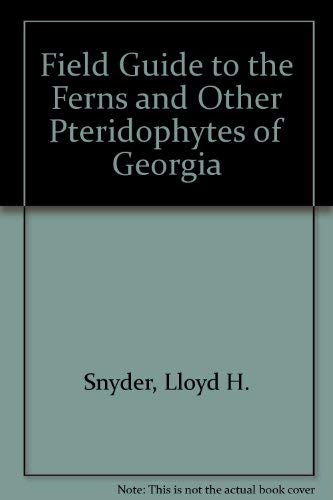 Field Guide to the Ferns and Other Pteridophytes of Georgia