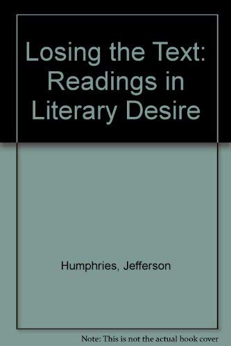 Beispielbild fr Losing the Text: Readings in Literary Desire zum Verkauf von Powell's Bookstores Chicago, ABAA