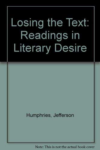 Losing the Text: Readings in Literary Desire