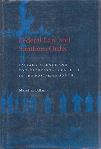 Stock image for Federal Law and Southern Order: Racial Violence and Constitutional Conflict in the Post-Brown South for sale by GoldBooks