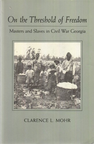 Stock image for On the Threshold of Freedom: Masters and Slaves in Civil War Georgia for sale by Montana Book Company