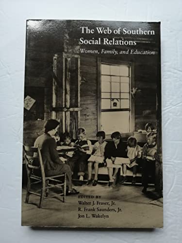 Beispielbild fr The Web of Southern Social Relations : Women, Family, and Education zum Verkauf von Better World Books