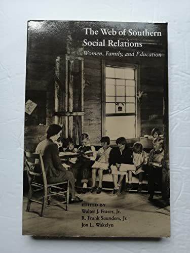 Imagen de archivo de The Web of Southern Social Relations: Women, Family, and Education a la venta por Books of the Smoky Mountains