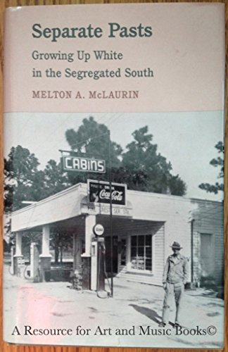 Stock image for Separate Pasts: Growing Up White in the Segregated South for sale by Montclair Book Center