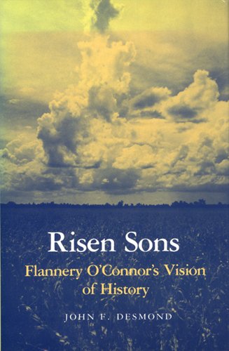 Stock image for Risen Sons : Flannery O'Connor's Vision of History for sale by Better World Books: West