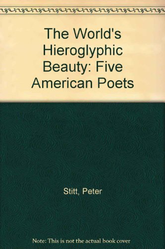 Imagen de archivo de The World's Hieroglyphic Beauty: Five American Poets a la venta por HPB-Red