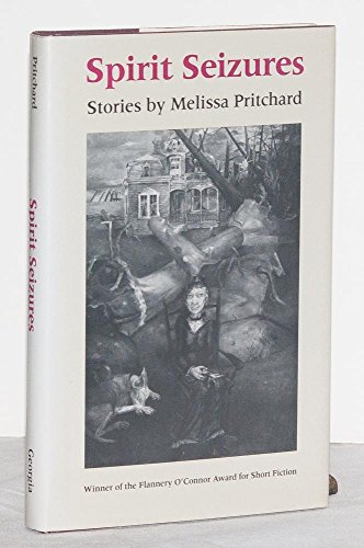 Beispielbild fr Spirit Seizures: Stories by Melissa Pritchard (Flannery O'Connor Award for Short Fiction) zum Verkauf von Books From California