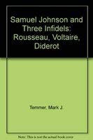 Stock image for Samuel Johnson & Three Infidels : Rousseau, Voltaire, Diderot for sale by Alphaville Books, Inc.