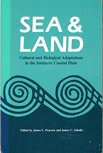 Stock image for Sea And Land Cultural And Biological Adaptations In The Southern Coastal Plain for sale by Willis Monie-Books, ABAA