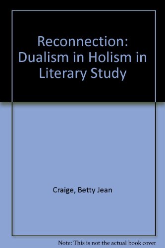 Beispielbild fr Reconnection: Dualism to Holism in Literary Study zum Verkauf von Powell's Bookstores Chicago, ABAA