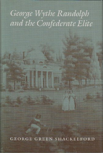 Beispielbild fr George Wythe Randolph and the Confederate Elite zum Verkauf von Booketeria Inc.