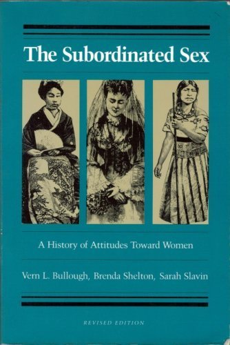 Beispielbild fr The Subordinated Sex: A History of Attitudes Toward Women zum Verkauf von Powell's Bookstores Chicago, ABAA