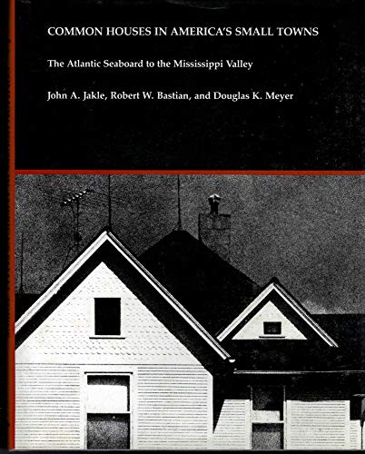 Imagen de archivo de Common Houses in America's Small Towns : The Atlantic Seaboard to the Mississippi Valley a la venta por Better World Books