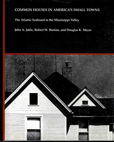 Stock image for Common Houses in America's Small Towns : The Atlantic Seaboard to the Mississippi Valley for sale by Better World Books
