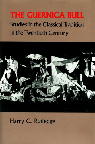 The Guernica Bull: Studies in the Classical Tradition in the Twentieth Century