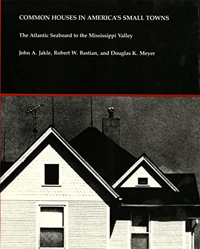 Imagen de archivo de Common Houses in America's Small Towns : Atlantic Seaboard to the Mississippi Valley a la venta por Better World Books