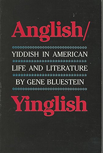 Anglish-Yinglish Yiddish in American Life and Literature