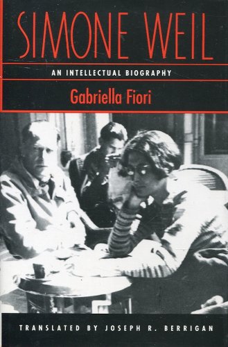 Simone Weil: An Intellectual Biography - Gabriella Fiori