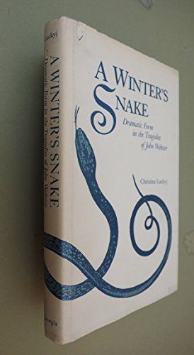 Stock image for A Winter's Snake: Dramatic Form in the Tragedies of John Webster for sale by Gareth Roberts