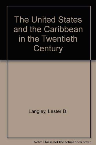 9780820311531: The United States and the Caribbean in the Twentieth Century