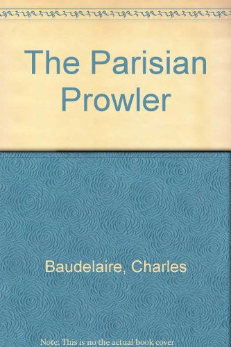 Imagen de archivo de The Parisian Prowler : Le Spleen de Paris, Petits Pomes en Prose a la venta por Better World Books