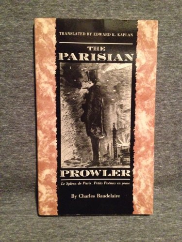 Beispielbild fr The Parisian Prowler : Le Spleen de Paris, Petits Pomes en Prose zum Verkauf von Better World Books