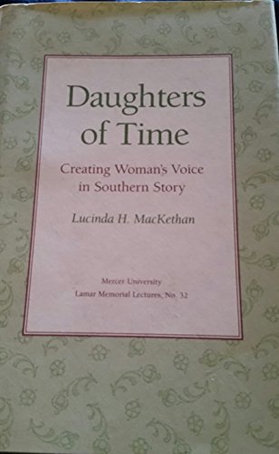 Daughters of Time Creating Women's Voice in Southern Story