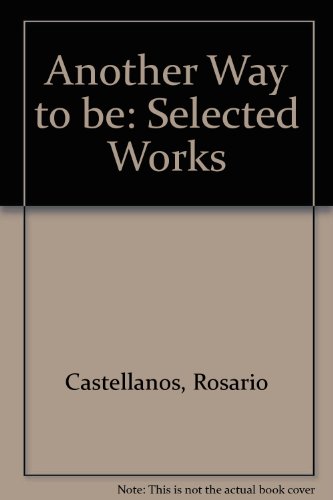 Another Way to Be: Selected Works of Rosario Castellanos (9780820312224) by Castellanos, Rosario