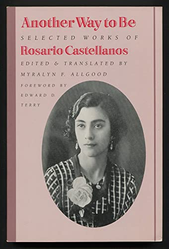 Imagen de archivo de Another Way to Be: Selected Works of Rosario Castellanos a la venta por ThriftBooks-Atlanta