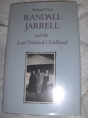 Randall Jarrell and the Lost World of Childhood (9780820312439) by Flynn, Richard