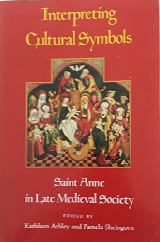 Imagen de archivo de Interpreting Cultural Symbols: Saint Anne in Late Medieval Society a la venta por ThriftBooks-Dallas