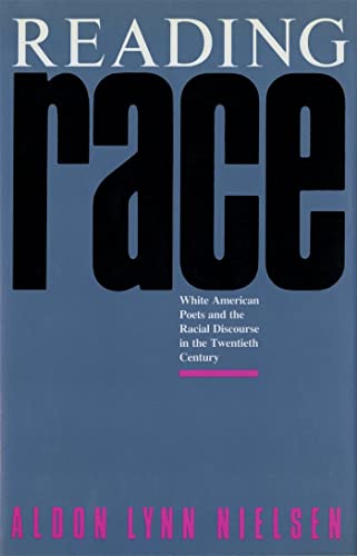 Stock image for Reading Race : White American Poets and the Racial Discourse in the Twentieth Century for sale by Better World Books