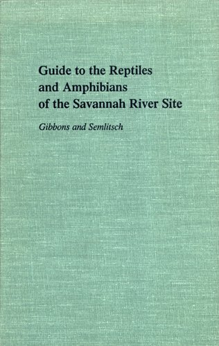 Guide to the Reptiles and Amphibians of the Savannah River Site (9780820312774) by Gibbons, J. Whitfield; Semlitsch, Raymond D.