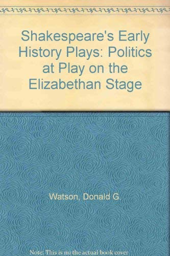 9780820312927: Shakespeare's Early History Plays: Politics at Play on the Elizabethan Stage