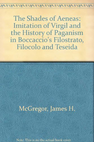 9780820313016: The Shades of Aeneas: Imitation of Virgil and the History of Paganism in Boccaccio's "Filostrato", "Filocolo" and "Teseida"