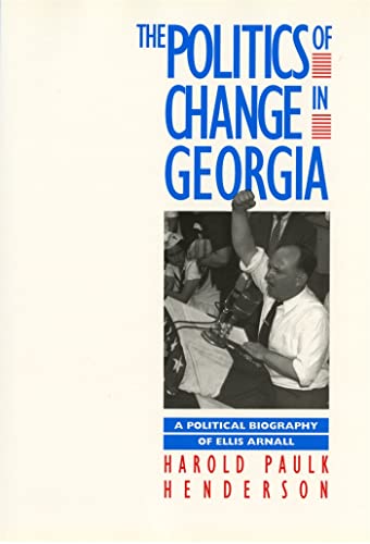 Beispielbild fr The Politics of Change in Georgia : Political Biography of Ellis Arnall zum Verkauf von Better World Books